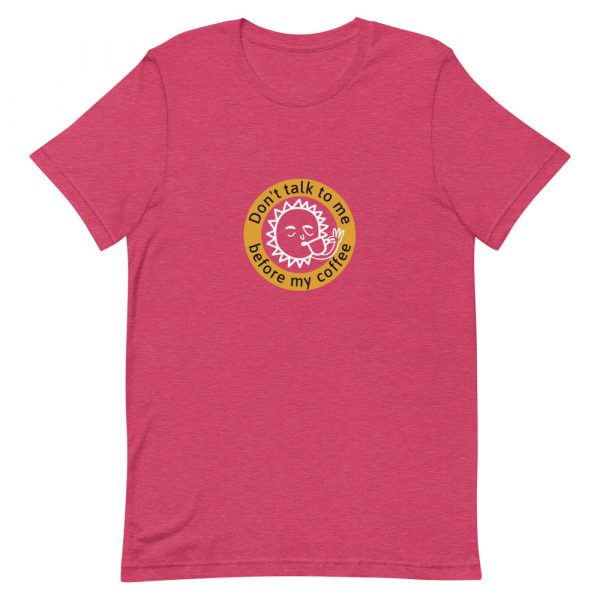 Shirt With Saying - unisex staple t shirt heather raspberry front 6285e5b8aa7ce